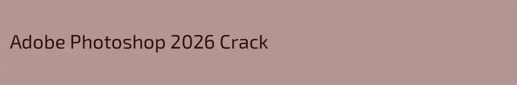 Adobe Photoshop 2026 Crack